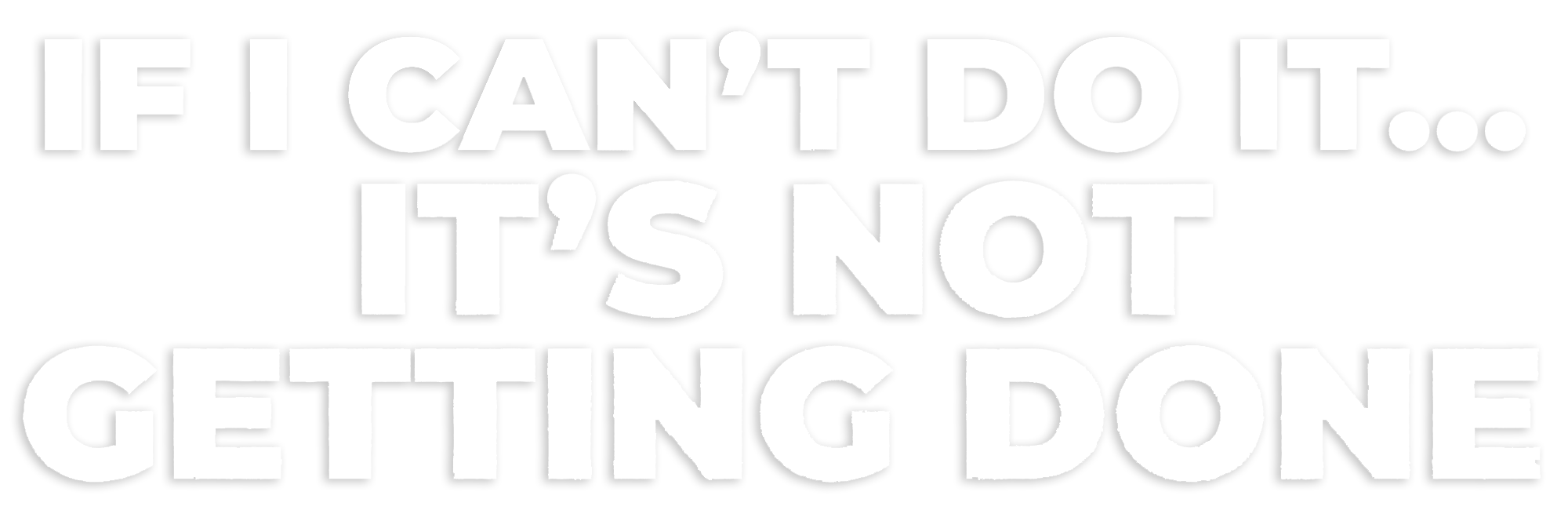 If-I-Cant-Do-It-transparent-white-text-shadowed-2000×664-1